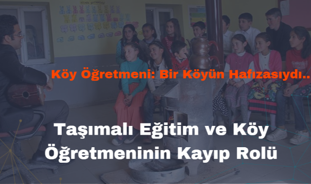 Taşımalı Eğitim ve Köy Öğretmeninin Kayıp Rolü