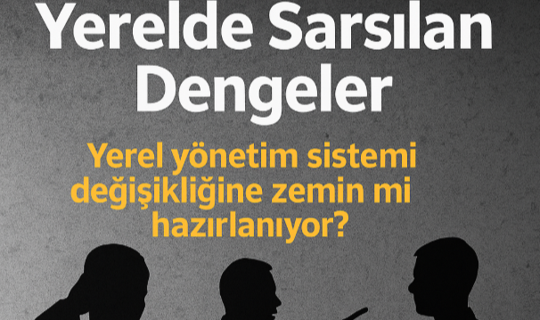 Yerelde Sarsılan Dengeler