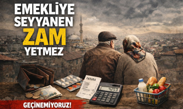 Emekliye Seyyanen Zam Yetmez