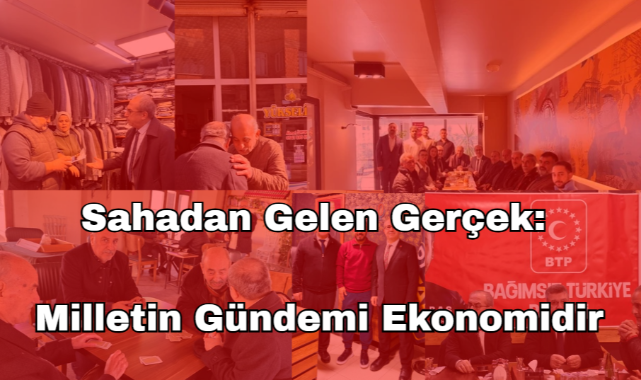Sahadan Gelen Gerçek: Milletin Gündemi Ekonomidir