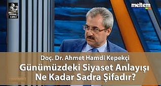 Günümüzdeki Siyaset Anlayışı Ne Kadar Sadra Şifadır