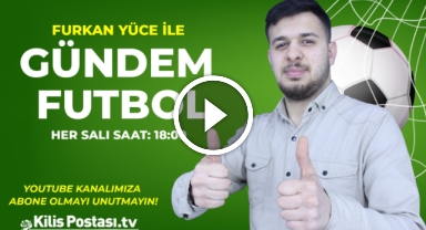 Sporun Nabzı Salı Günleri KilisPostasıTV Youtube Kanalında Tutulacak!