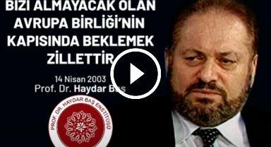 Bizi Almayacak Olan Avrupa Birliği'nin Kapısında Beklemek Zillettir