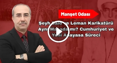 Şeyh Said ve Leman Karikatürü Aynı Masada mı?